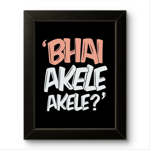 Bhai Akele Akele | Funny Wall Art Frame Bhai Akele Akele | Funny Wall Art Frame