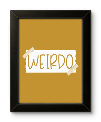 Weirdo | Funny Wall Art Frame Weirdo | Funny Wall Art Frame