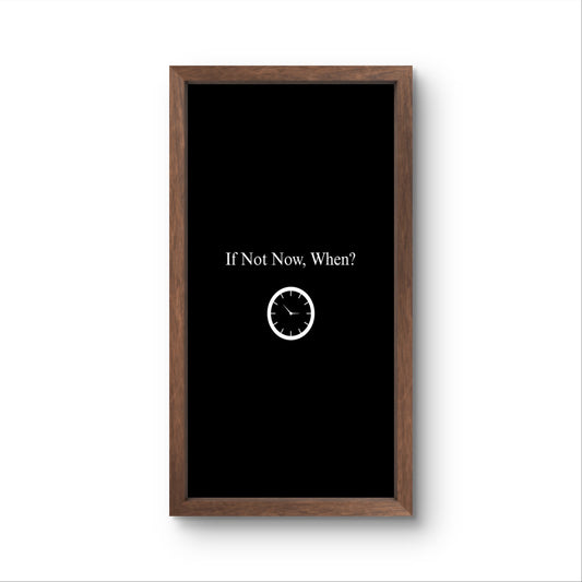 When? | Motivational Wall Art Frame