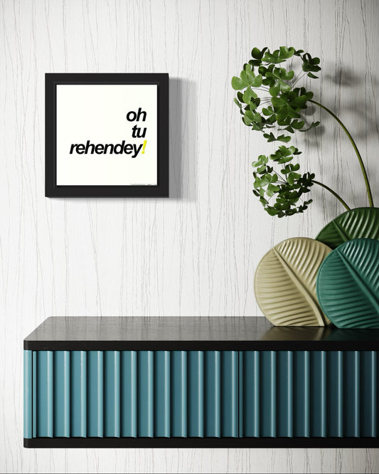 Oh Tu Rehendey | Funny Wall Art Frame