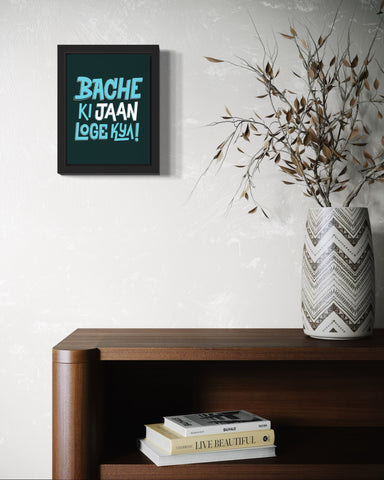 Bache Ki Jaan Loge Kya | Funny Wall Art Frame Bache Ki Jaan Loge Kya | Funny Wall Art Frame