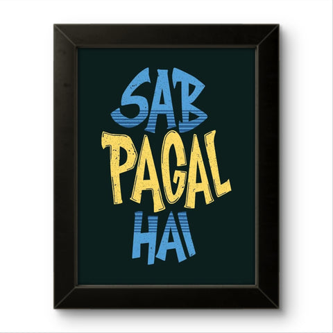 Sab Pagal Hai | Funny Wall Art Frame Sab Pagal Hai | Funny Wall Art Frame
