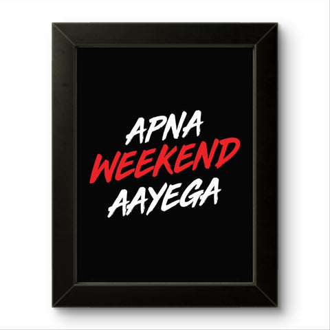 Apna Weekend Ayega | Funny Wall Art Frame Apna Weekend Ayega | Funny Wall Art Frame