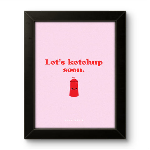 Lets Ketchup Soon | Funny Wall Art Frame Lets Ketchup Soon | Funny Wall Art Frame