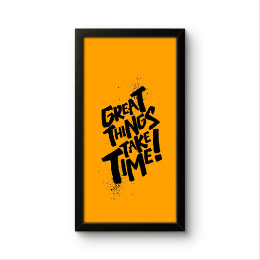 Great Things Take Time | Motivational Wall Art Frame