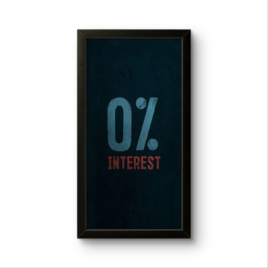 0% Interest | Motivational Wall Art Frame