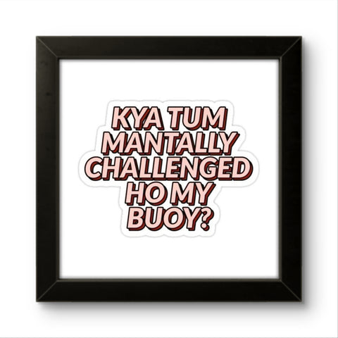 Kya Tum | Funny Wall Art Frame Kya Tum | Funny Wall Art Frame