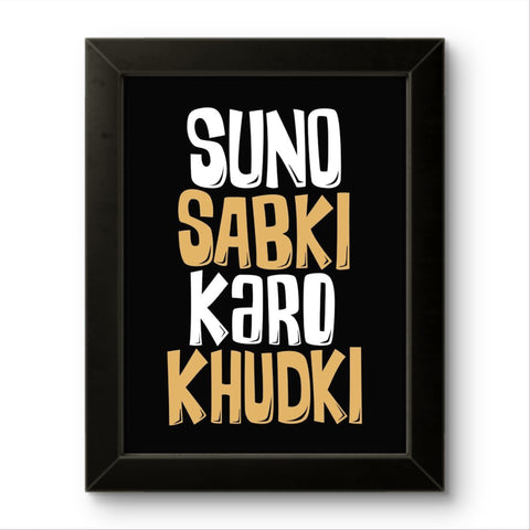 Suno Sabki Karo Khudki | Funny Wall Art Frame Suno Sabki Karo Khudki | Funny Wall Art Frame