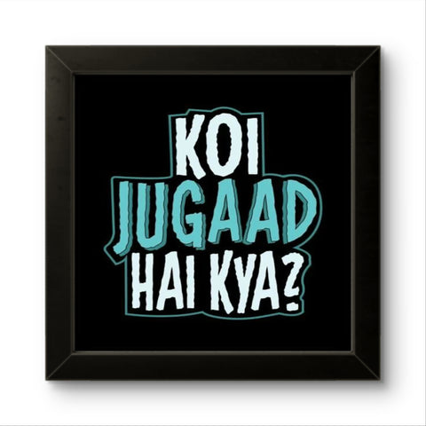 Koi Jugaad Hai Kya? | Funny Wall Art Frame Koi Jugaad Hai Kya? | Funny Wall Art Frame