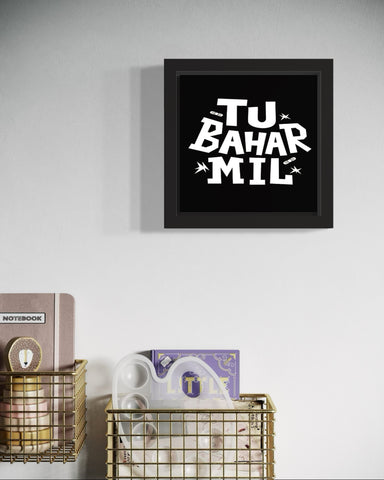 Tu Bahar Mil | Funny Wall Art Frame Tu Bahar Mil | Funny Wall Art Frame