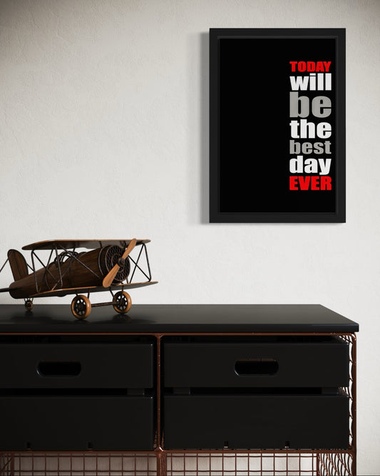 Today will be the best day Ever | Motivational Wall Art Frame
