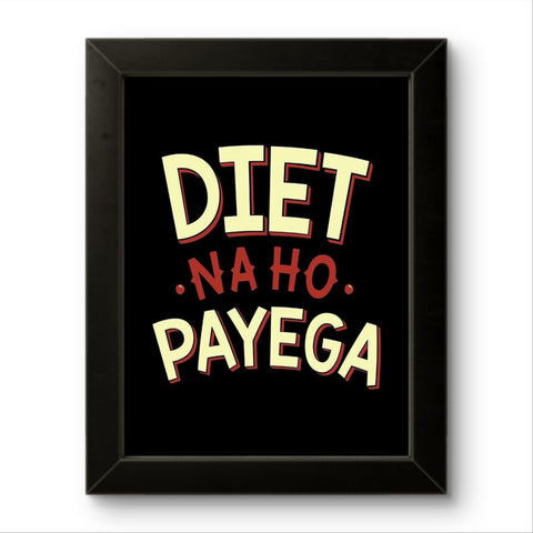 Diet Na Ho Payega | Funny Wall Art Frame Diet Na Ho Payega | Funny Wall Art Frame