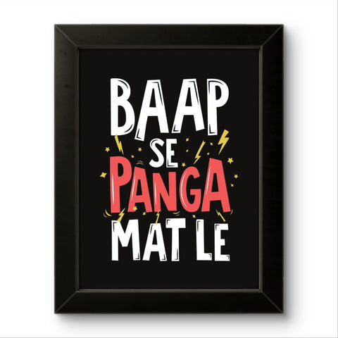 Baap Se Panga Mat Le | Funny Wall Art Frame Baap Se Panga Mat Le | Funny Wall Art Frame