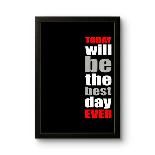 Today will be the best day Ever | Motivational Wall Art Frame