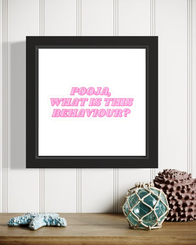 Pooja What is this Behaviour | Funny Wall Art Frame Pooja What is this Behaviour | Funny Wall Art Frame