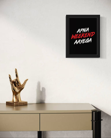 Apna Weekend Ayega | Funny Wall Art Frame Apna Weekend Ayega | Funny Wall Art Frame