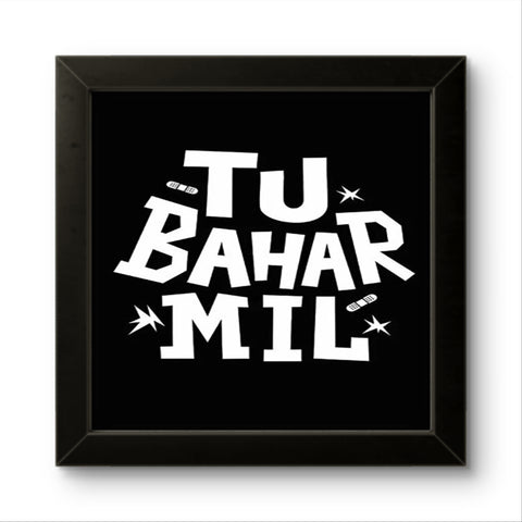 Tu Bahar Mil | Funny Wall Art Frame Tu Bahar Mil | Funny Wall Art Frame