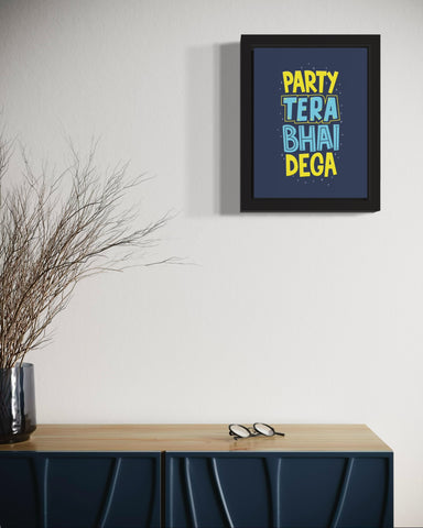 Party Tera Bhai Dega | Funny Wall Art Frame Party Tera Bhai Dega | Funny Wall Art Frame
