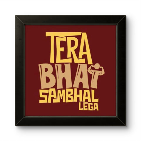 Tera Bhai Sambhal Lega | Funny Wall Art Frame Tera Bhai Sambhal Lega | Funny Wall Art Frame