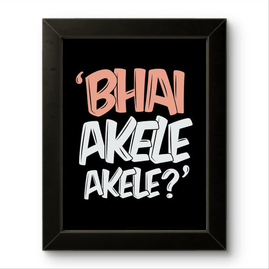 Bhai Akele Akele | Funny Wall Art Frame