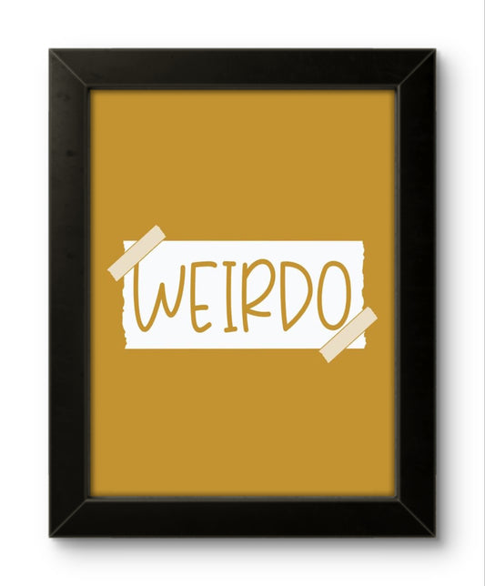 Weirdo | Funny Wall Art Frame