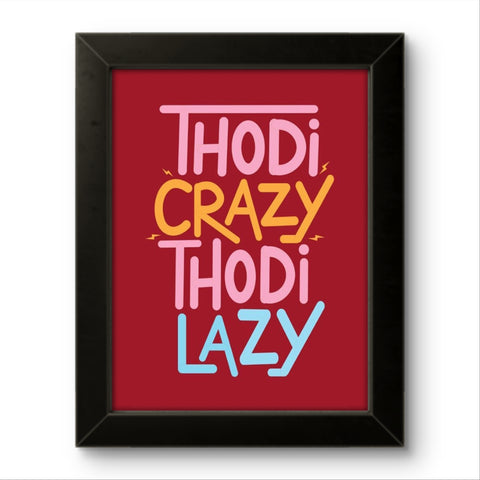 Thodi Crazy Thodi Lazy | Funny Wall Art Frame