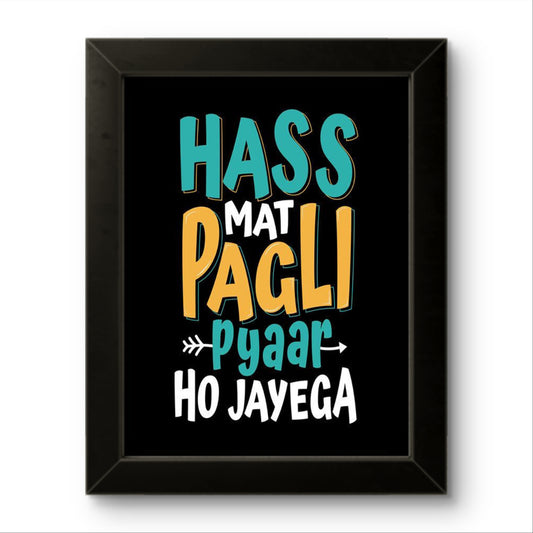 Hass Mat Pagli | Funny Wall Art Frame