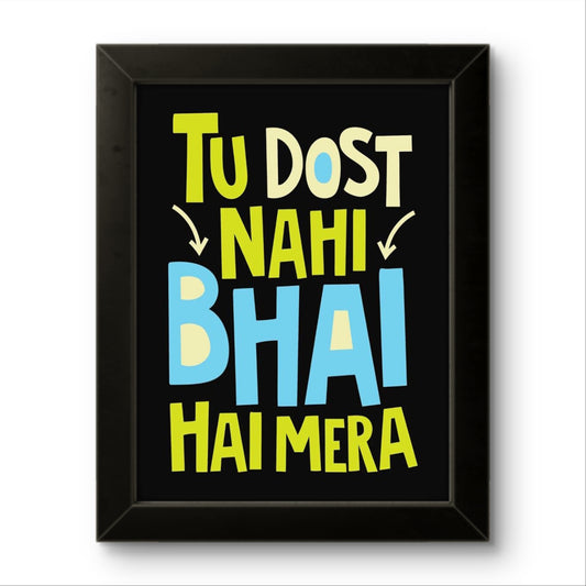 Tu Dost Nahi Bhai Hai | Funny Wall Art Frame