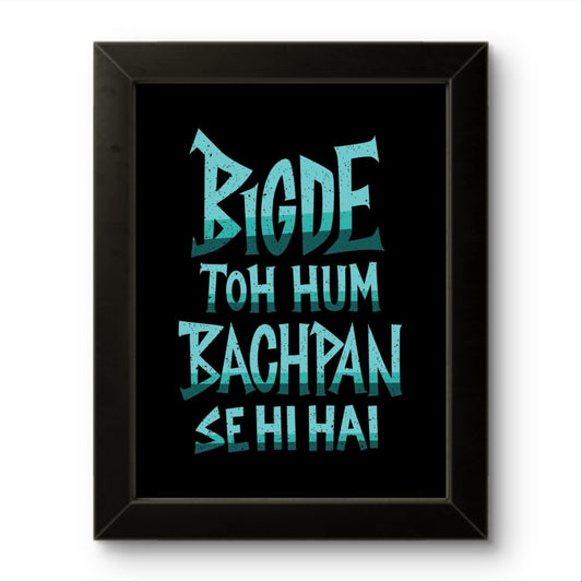 Bigde Toh Hum | Funny Wall Art Frame