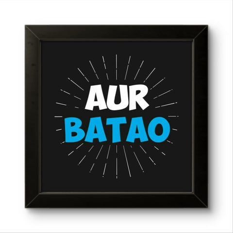 Aur Batao | Funny Wall Art Frame