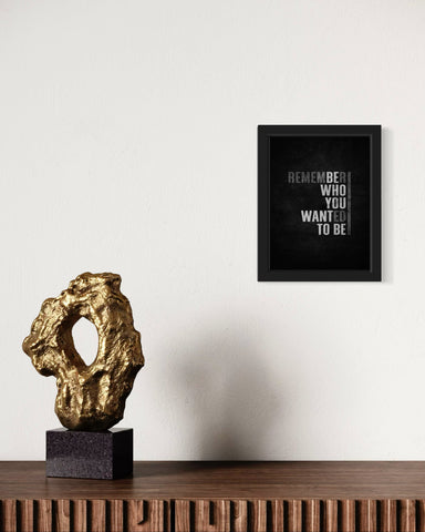 Be Who You Want To Be | Motivational Wall Art Frame