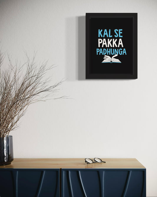 Kal Se Pakka Parhunga | Funny Wall Art Frame