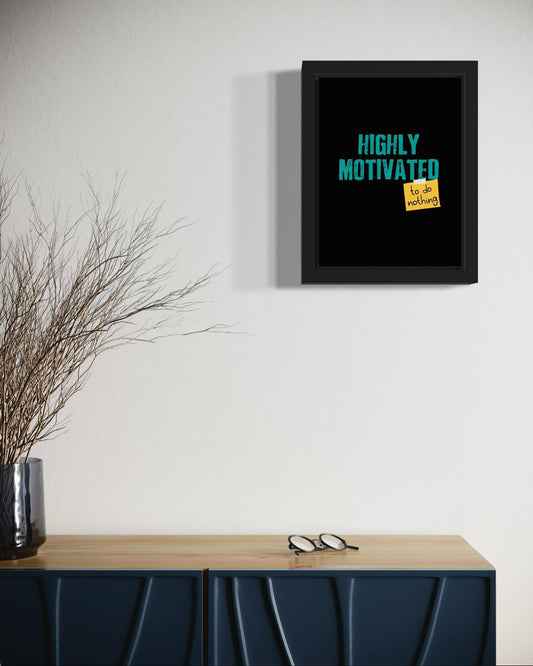 Highly Motivated | Funny Wall Art Frame