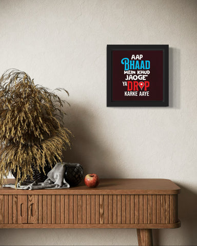 Aap Bhaad Mein Khud Jaoge | Funny Wall Art Frame