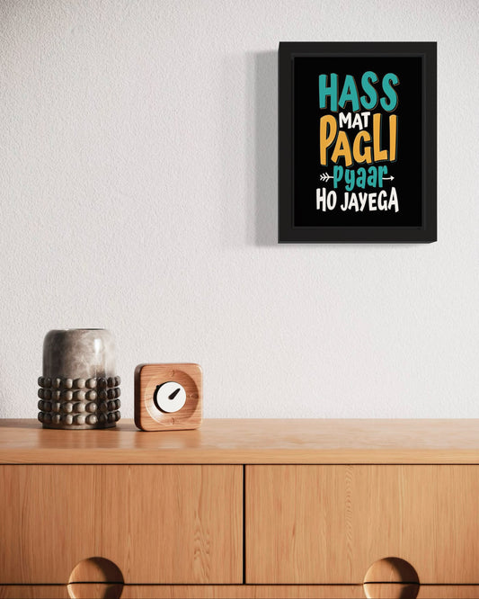 Hass Mat Pagli | Funny Wall Art Frame