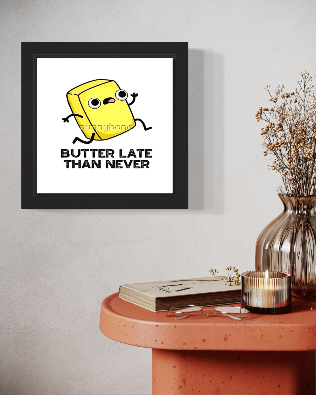 Butter Late Than Never | Funny Wall Art Frame