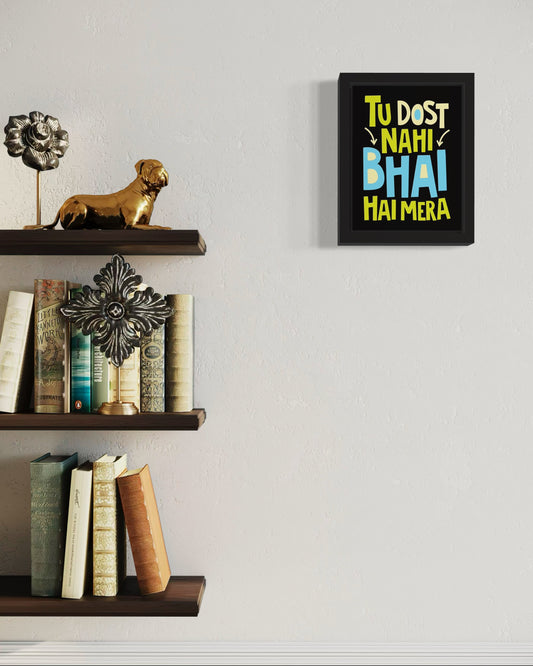 Tu Dost Nahi Bhai Hai | Funny Wall Art Frame