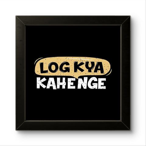 Log Kya Kahenge | Funny Wall Art Frame