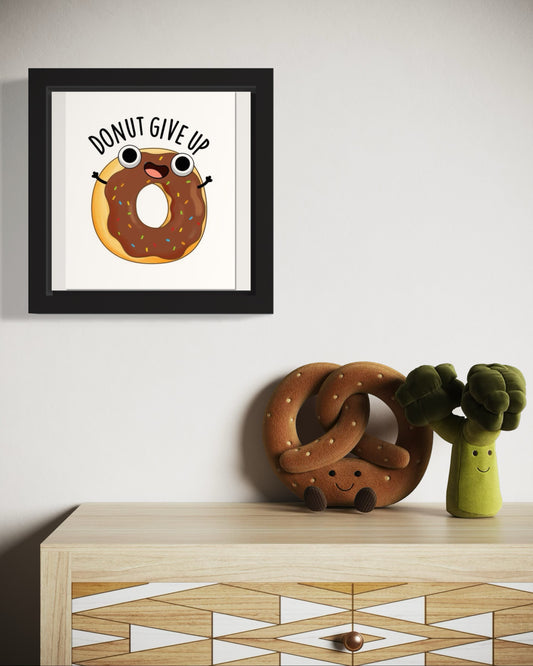 Donut Give Up | Funny Wall Art Frame