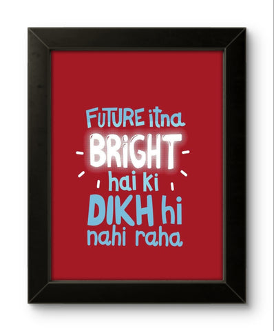 Future Itna Bright Hai | Funny Wall Art Frame