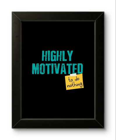 Highly Motivated | Funny Wall Art Frame